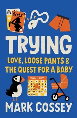 Trying - Love, Loose Pants, and the Quest for a Baby