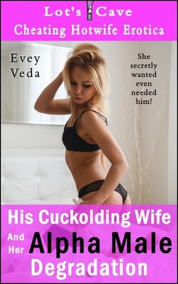 His Cuckolding Wife And Her Alpha Male Degradation - Cheating Hotwife Erotica, #7