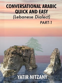 Conversational Arabic Quick and Easy: Lebanese Dialect - Part 1