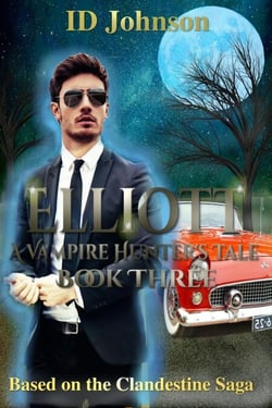 Elliott: A Vampire Hunter's Tale Book 3