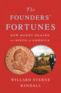 The Founders' Fortunes - How Money Shaped the Birth of America
