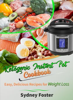 Ketogenic Instant Pot Cookbook: Easy, Delicious Recipes for Weight Loss (Pressure Cooker Meals, Quick Healthy Eating, Meal Plan) - Keto Diet Coach