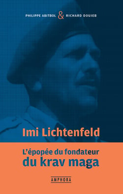 Imi Lichtenfeld - L'épopée du fondateur du Krav-Maga