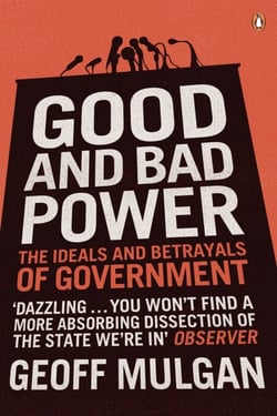 Good and Bad Power - The Ideals and Betrayals of Government