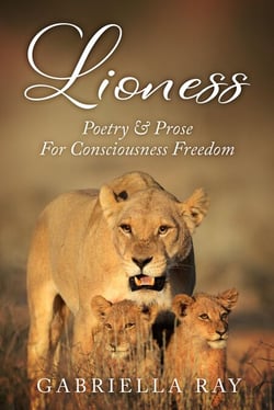 Lioness: Poetry &amp; Prose For Consciousness Freedom