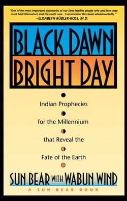 Black Dawn, Bright Day - Indian Prophecies for the Millennium that Reveal the Fate of the Earth