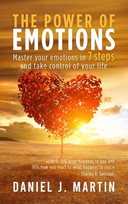 The Power of Emotions: Master Your Emotions in 7 Simple Steps and Take Control of Your Life - Self-help and personal development