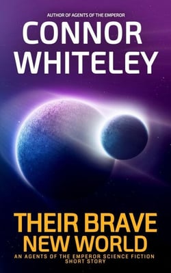 Their Brave New World: An Agents of The Emperor Science Fiction Short Story - Agents of The Emperor Science Fiction Stories