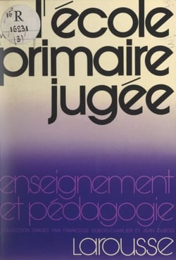 L'école primaire jugée - Fonctionnement pédagogique de l'école primaire