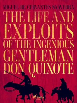 The life and exploits of the ingenious gentleman Don Quixote de la Mancha