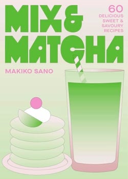 Mix &amp; Matcha - 60 Delicious Sweet &amp; Savoury Recipes