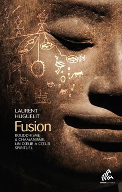 Fusion - Bouddhisme et chamanisme,  un coeur à coeur spirituel