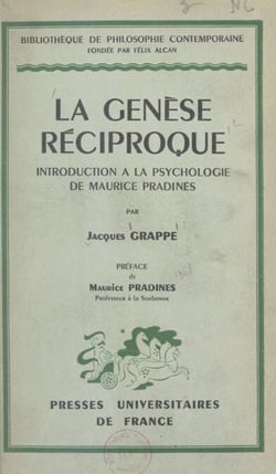 La Genèse réciproque - Introduction à la psychologie de Maurice Pradines