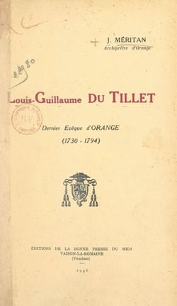 Louis-Guillaume du Tillet - Dernier evêque d'Orange, 1730-1794