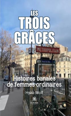 Les trois grâces - Histoires banales de femmes ordinaires