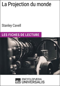 La Projection du monde de Stanley Cavell - Les Fiches de Lecture d'Universalis