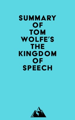 Summary of Tom Wolfe's The Kingdom of Speech