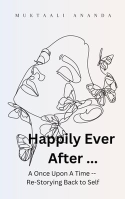 Happily Ever After ... A Once Upon A Time -- Re-Storying Back to Self
