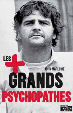 Les plus grands psychopathes - Une histoire des crimes les plus célèbres