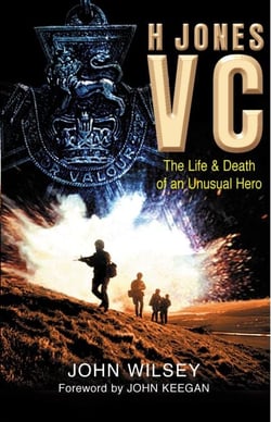 H Jones VC - The Life &amp; Death of an Unusual Hero