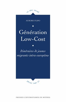 Génération Low-Cost - Itinéraires de jeunes migrants intra-européens