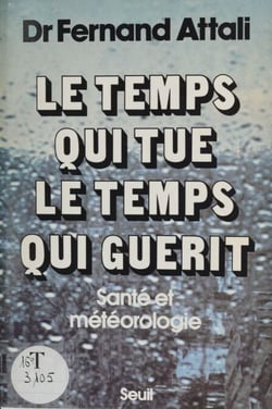 Le Temps qui tue, le temps qui guérit - Santé et météorologie