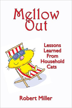 Mellow Out--Lessons Learned From Household Cats