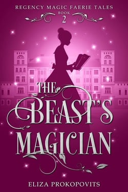 The Beast's Magician - Regency Magic Faerie Tales, #2