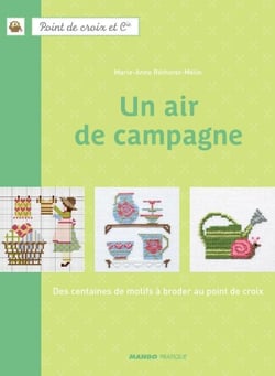 Un air de campagne - Des centaines de motifs à broder au point de croix