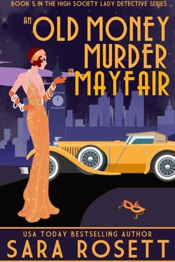 An Old Money Murder in Mayfair - High Society Lady Detective, #5
