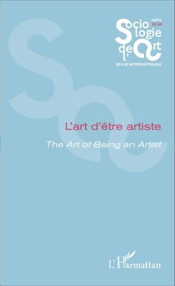 L'art d'être artiste - The Art of Being an Artist - Opus - Sociologie de l'Art 23-24