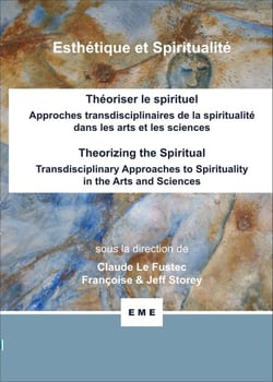 Théoriser le spirituel, Approches transdisciplinaires de la spiritualité dans les arts et les sciences - Theorizing the spiritual, Transdisciplinary approaches to spirituality in the arts and sciences