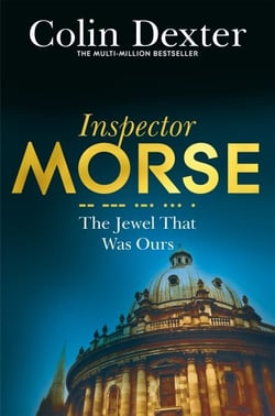 The Jewel That Was Ours - The Ninth Case in the Classic Inspector Morse Series