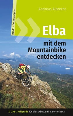 Elba mit dem Mountainbike entdecken 1 - GPS-Trailguide für die schönste Insel der Toskana - Band 1 - Gesamtausgabe - Ringbuch