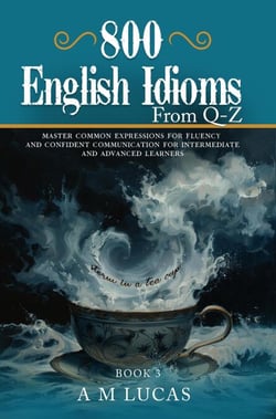 800 English Idioms from Q - Z :Master Common Expressions For Fluency And Confident Communication For Intermediate And Advanced Learners - Idioms, #3