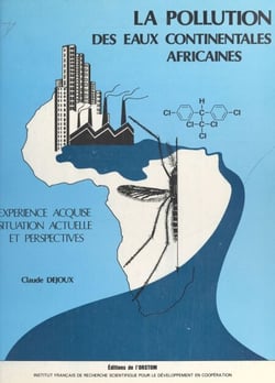 La pollution des eaux continentales africaines - Expérience acquise, situation actuelle et perspectives