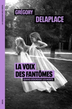 La Voix des fantômes - Quand débordent les morts