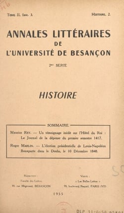 Un témoignage inédit sur l'Hôtel du Roi : le Journal de la dépense du premier semestre 1417 - Suivi de L'élection présidentielle de Louis-Napoléon Bonaparte dans le Doubs, le 10 décembre 1848