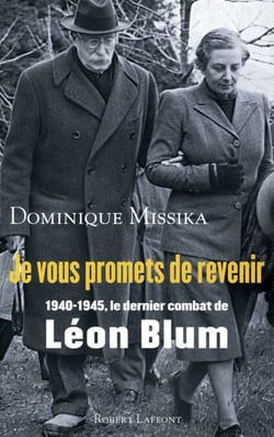 Je vous promets de revenir - 1940 - 1945 : le dernier combat de Léon Blum