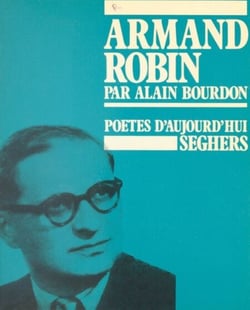 Armand Robin - Ou La passion du verbe