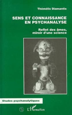 SENS ET CONNAISSANCE EN PSYCHANALYSE - Reflet des âmes, miroir d'une science