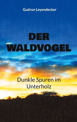 Der Waldvogel - Dunkle Spuren im Unterholz