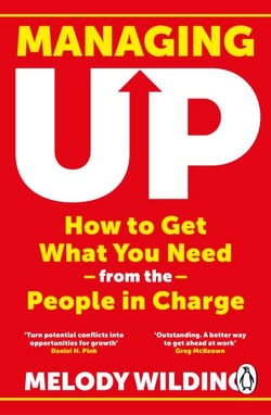Managing Up - How to Get What You Need from the People in Charge
