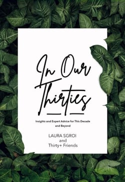In Our Thirties: Insights and Expert Advice for This Decade and Beyond