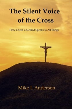 The Silent Voice of the Cross: How Christ Crucified Speaks to All Things