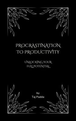 Procrastination to Productivity - Unlocking Your Full Potential