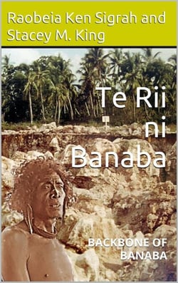Te Rii Ni Banaba - Backbone of Banaba