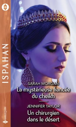 La mystérieuse fiancée du cheikh - Un chirurgien dans le désert