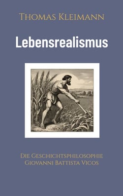 Lebensrealismus - Die Geschichtsphilosophie Giovanni Battista Vicos