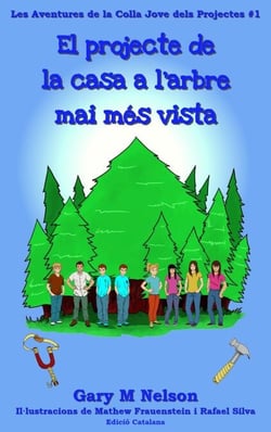 El projecte de la casa a l’arbre mai més vista - Les Aventures de la Colla Jove dels Projectes, #1
